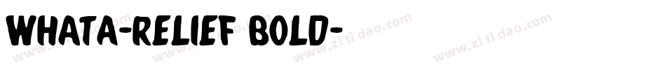 WhatA-Relief Bold字体转换